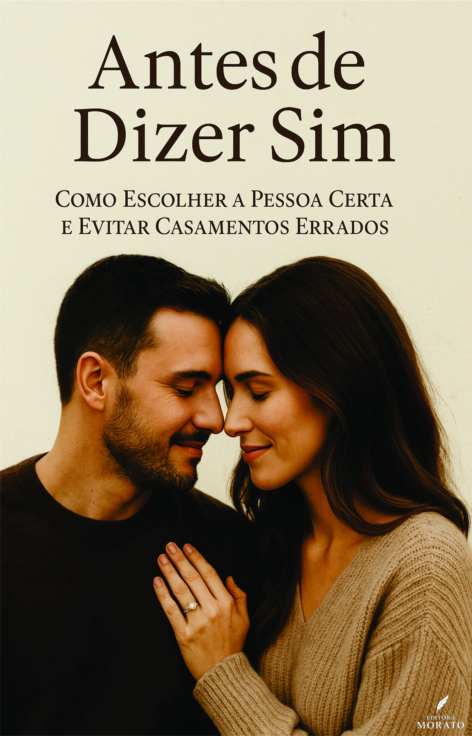 Antes de Dizer Sim — Como Escolher a Pessoa Certa e Evitar Casamentos Errados